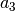 a_3