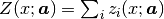 Z(x; \boldsymbol{a}) = \sum_i z_i(x; \boldsymbol{a})