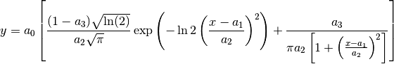y = a_0 \left[\frac{(1-a_3)\sqrt{\ln(2)}}{a_2\sqrt{\pi}}
              \exp\left(-\ln2\left(\frac{x-a_1}{a_2}\right)^2\right)
              + \frac{a_3}{\pi a_2
                           \left[1+\left(\frac{x-a_1}{a_2}\right)^2\right]}
        \right]